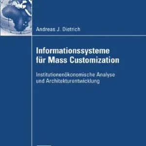 خرید و دانلود نسخه کامل کتاب Informationssysteme für Mass Customization: Institutionenökonomische Analyse und Architekturentwicklung