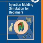 خرید و دانلود نسخه کامل کتاب 
Injection Molding Simulation for Beginners