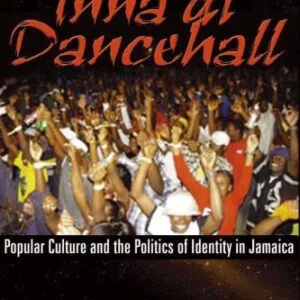 خرید و دانلود نسخه کامل کتاب Inna Di Dancehall: Popular Culture And the Politics of Identity in Jamaica
