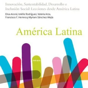 خرید و دانلود نسخه کامل کتاب Innovación, Sustentabilidad, Desarrollo e Inclusión Social: Lecciones desde América Latina