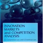 خرید و دانلود نسخه کامل کتاب Innovation Markets And Competition Analysis: Eu Competition Law and Us Antitrust Law (New Horizons in Competition Law and Economics)