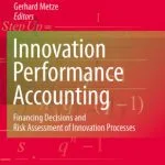 خرید و دانلود نسخه کامل کتاب Innovation performance accounting: Financing Decisions and Risk Assessment of Innovation Processes