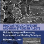 خرید و دانلود نسخه کامل کتاب 
Innovative Lightweight and High-Strength Alloys: Multiscale Integrated Processing, Experimental, and Modeling Techniques سورنا بوک