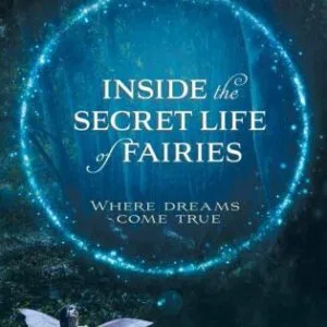 خرید و دانلود نسخه کامل کتاب Inside the Secret Life of Fairies: Where Dreams Come True