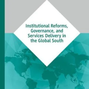 خرید و دانلود نسخه کامل کتاب Institutional Reforms, Governance, and Services Delivery in the Global South