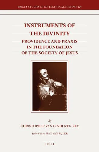 خرید و دانلود نسخه کامل کتاب Instruments of the Divinity: Providence and Praxis in the Foundation of the Society of Jesus_68cd6b6b11560.jpeg خرید و دانلود نسخه کامل کتاب Instruments of the Divinity: Providence and Praxis in the Foundation of the Society of Jesus