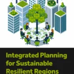 خرید و دانلود نسخه کامل کتاب 
Integrated Planning for Sustainable Resilient Regions