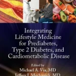 خرید و دانلود نسخه کامل کتاب 
Integrating Lifestyle Medicine for Prediabetes, Type 2 Diabetes, and Cardiometabolic Disease