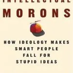 خرید و دانلود نسخه کامل کتاب Intellectual Morons: How Ideology Makes Smart People Fall for Stupid Ideas