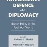 خرید و دانلود نسخه کامل کتاب Intelligence, Defence and Diplomacy: British Policy in the Post-War World