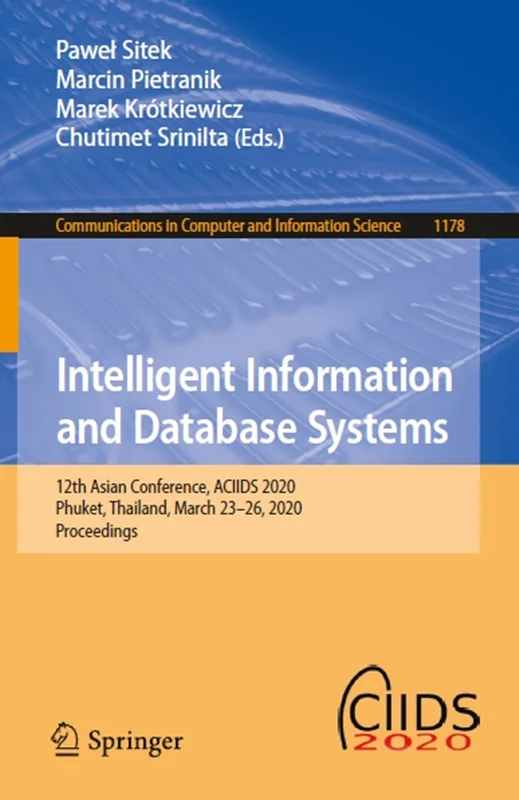 خرید و دانلود نسخه کامل کتاب
Intelligent Information and Database Systems: 12th Asian Conference, ACIIDS 2020, Phuket, Thailand, March 23–26, 2020, Proceedings_6a5fd2cd02c04.webp خرید و دانلود نسخه کامل کتاب
Intelligent Information and Database Systems: 12th Asian Conference, ACIIDS 2020, Phuket, Thailand, March 23–26, 2020, Proceedings - تصویر 1