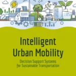 خرید و دانلود نسخه کامل کتاب 
Intelligent Urban Mobility: Decision Support Systems for Sustainable Transportation