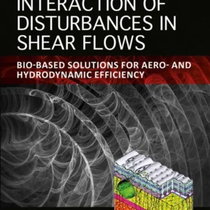 خرید و دانلود نسخه کامل کتاب 
Interaction of Disturbances in Shear Flows: Bio-based Solutions for Aero- and Hydrodynamic Efficiency سورنا بوک