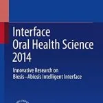 خرید و دانلود نسخه کامل کتاب Interface Oral Health Science 2014: Innovative Research on Biosis-Abiosis Intelligent Interface