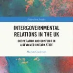 خرید و دانلود نسخه کامل کتاب Intergovernmental Relations in the UK: Cooperation and Conflict in a Devolved Unitary State