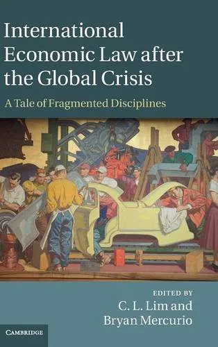 خرید و دانلود نسخه کامل کتاب International Economic Law after the Global Crisis: A Tale of Fragmented Disciplines_68ca5b8a2318b.jpeg خرید و دانلود نسخه کامل کتاب International Economic Law after the Global Crisis: A Tale of Fragmented Disciplines