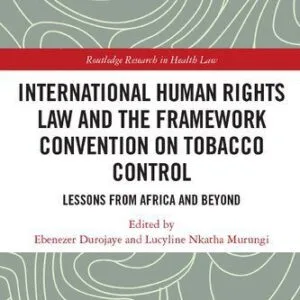 خرید و دانلود نسخه کامل کتاب International Human Rights Law and the Framework Convention on Tobacco Control: Lessons from Africa and Beyond