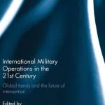 خرید و دانلود نسخه کامل کتاب International Military Operations in the 21st Century: Global Trends and the Future of Intervention