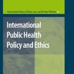 خرید و دانلود نسخه کامل کتاب International Public Health Policy and Ethics (International Library of Ethics, Law, and the New Medicine)