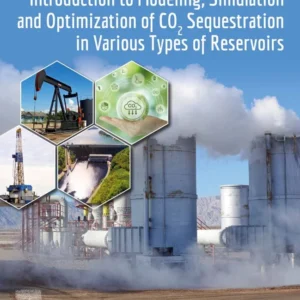 خرید و دانلود نسخه کامل کتاب 
Introduction to Modeling, Simulation and Optimization of CO2 Sequestration in Various Types of Reservoirs