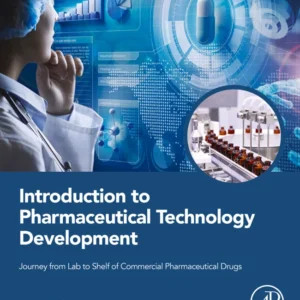 خرید و دانلود نسخه کامل کتاب 
Introduction to Pharmaceutical Technology Development: Journey from Lab to Shelf of Commercial Pharmaceutical Drugs
