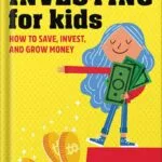 خرید و دانلود نسخه کامل کتاب Investing for Kids: How to Save, Invest and Grow Money by Dylin Redling PDF