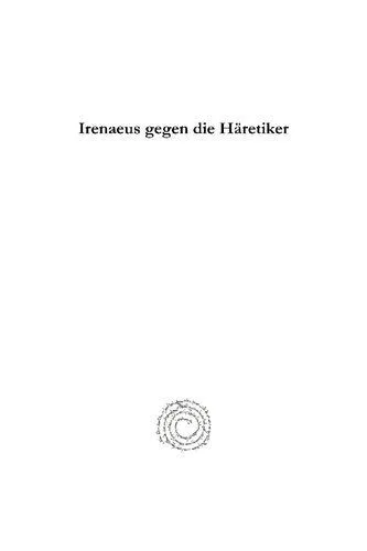 خرید و دانلود نسخه کامل کتاب Irenaeus gegen die Häretiker: Elenchos Kai Anatrope Tes Pseudonomou Gnoseos; Buch IV Und V in armenischer Version_68cd6eca8e091.jpeg خرید و دانلود نسخه کامل کتاب Irenaeus gegen die Häretiker: Elenchos Kai Anatrope Tes Pseudonomou Gnoseos; Buch IV Und V in armenischer Version