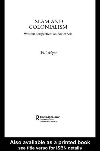 خرید و دانلود نسخه کامل کتاب Islam and Colonialism: Western Perspectives on Soviet Asia (Central Asia Research Forum, SOAS)_68e0121bca107.jpeg خرید و دانلود نسخه کامل کتاب Islam and Colonialism: Western Perspectives on Soviet Asia (Central Asia Research Forum, SOAS)
