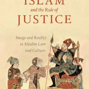 خرید و دانلود نسخه کامل کتاب Islam and the Rule of Justice: Image and Reality in Muslim Law and Culture