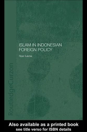 خرید و دانلود نسخه کامل کتاب Islam in Indonesian Foreign Policy: Domestic Weakness and Dilemma of Dual Identity (Routledgecurzon Politics in Asia Series)_68ea4f922019c.jpeg خرید و دانلود نسخه کامل کتاب Islam in Indonesian Foreign Policy: Domestic Weakness and Dilemma of Dual Identity (Routledgecurzon Politics in Asia Series)