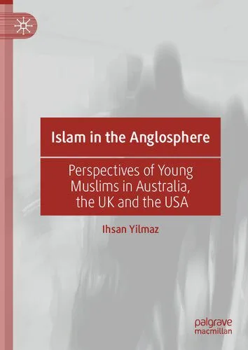 خرید و دانلود نسخه کامل کتاب Islam in the Anglosphere: Perspectives of Young Muslims in Australia, the UK and the USA_68f8273a34ccc.jpeg خرید و دانلود نسخه کامل کتاب Islam in the Anglosphere: Perspectives of Young Muslims in Australia, the UK and the USA
