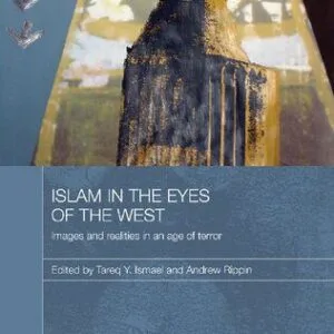 خرید و دانلود نسخه کامل کتاب Islam in the Eyes of the West: Images and Realities in an Age of Terror