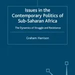 خرید و دانلود نسخه کامل کتاب Issues in the Contemporary Politics of Sub-Saharan Africa: The Dynamics of Struggle and Resistance