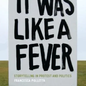 خرید و دانلود نسخه کامل کتاب It Was Like a Fever: Storytelling in Protest and Politics