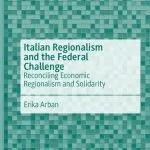 خرید و دانلود نسخه کامل کتاب Italian Regionalism and the Federal Challenge: Reconciling Economic Regionalism and Solidarity