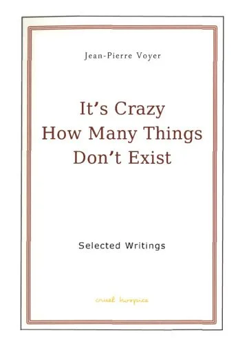 خرید و دانلود نسخه کامل کتاب It’s Crazy How Many Things Don’t Exist: Selected Writings of Jean-Pierre Voyer_68e9d00d5303a.jpeg خرید و دانلود نسخه کامل کتاب It’s Crazy How Many Things Don’t Exist: Selected Writings of Jean-Pierre Voyer