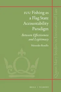 خرید و دانلود نسخه کامل کتاب IUU Fishing as a Flag State Accountability Paradigm Between Effectiveness and Legitimacy