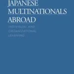 خرید و دانلود نسخه کامل کتاب Japanese Multinationals Abroad: Individual and Organizational Learning (Japan Business and Economics Series)