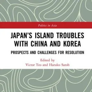 خرید و دانلود نسخه کامل کتاب Japan’s Island Troubles With China and Korea: Prospects and Challenges for Resolution