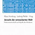خرید و دانلود نسخه کامل کتاب Jenseits der entzauberten Welt: Naturwissenschaft und Mystik in der Moderne
