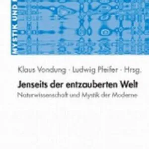 خرید و دانلود نسخه کامل کتاب Jenseits der entzauberten Welt: Naturwissenschaft und Mystik in der Moderne