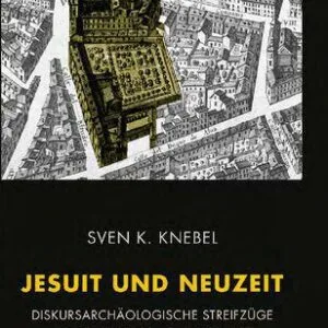 خرید و دانلود نسخه کامل کتاب Jesuit und Neuzeit : Diskursarchäologische Streifzüge in die Philosophiegeschichte