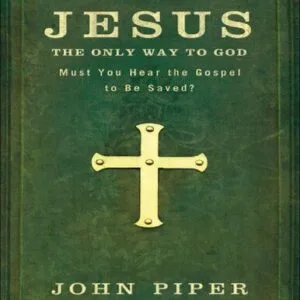 خرید و دانلود نسخه کامل کتاب Jesus, the Only Way to God: Must You Hear the Gospel to be Saved