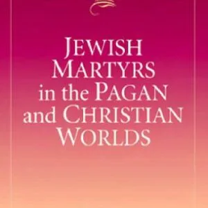 خرید و دانلود نسخه کامل کتاب Jewish Martyrs in the Pagan and Christian Worlds