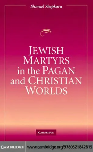 خرید و دانلود نسخه کامل کتاب Jewish Martyrs in the Pagan and Christian Worlds_68deda82a7813.jpeg خرید و دانلود نسخه کامل کتاب Jewish Martyrs in the Pagan and Christian Worlds