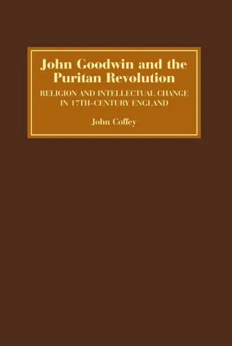 خرید و دانلود نسخه کامل کتاب John Goodwin and the Puritan Revolution: Religion and Intellectual Change in Seventeenth-Century England_68cf1bd77eb78.jpeg خرید و دانلود نسخه کامل کتاب John Goodwin and the Puritan Revolution: Religion and Intellectual Change in Seventeenth-Century England