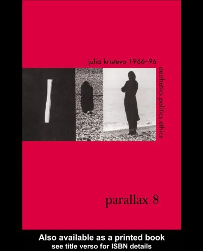 خرید و دانلود نسخه کامل کتاب Julia Kristeva 1966–96: Aesthetics politics ethics (Parallax, Issue 8 July–September 1998)_68ea1d2f40440.jpeg خرید و دانلود نسخه کامل کتاب Julia Kristeva 1966–96: Aesthetics politics ethics (Parallax, Issue 8 July–September 1998)