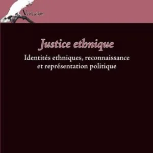 خرید و دانلود نسخه کامل کتاب Justice ethnique : Identites ethniques, reconnaissance et representation politique