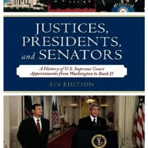 خرید و دانلود نسخه کامل کتاب Justices, Presidents, and Senators: A History of the U.S. Supreme Court Appointments from Washington to Bush II