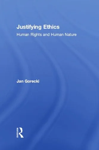 خرید و دانلود نسخه کامل کتاب Justifying Ethics: Human Rights And Human Nature_68ff493a6d838.jpeg خرید و دانلود نسخه کامل کتاب Justifying Ethics: Human Rights And Human Nature
